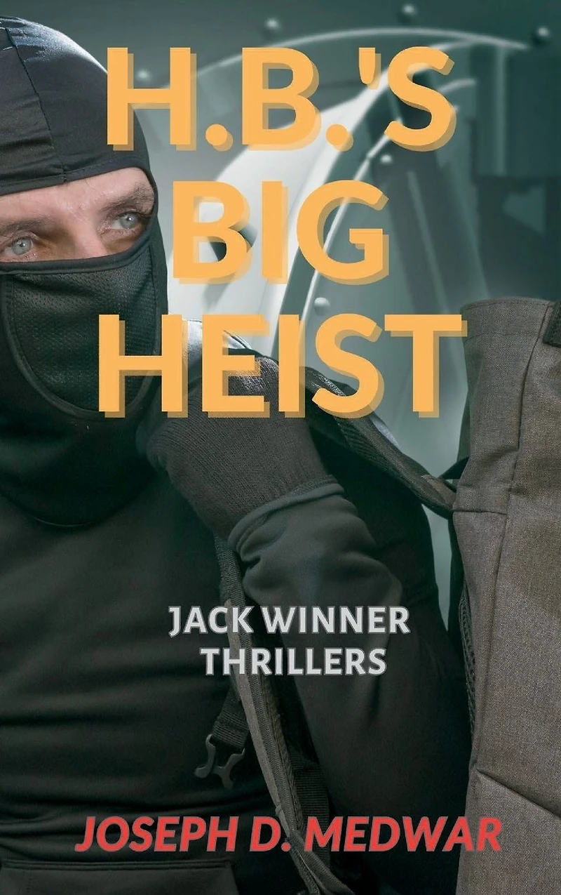 H.B.'s Big Heist: Jack Winner Thrillers
