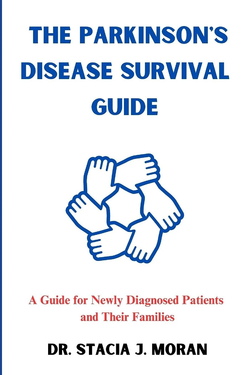 The Parkinson's Disease Survival Guide: A Guide for Newly Diagnosed Patients and Their Families