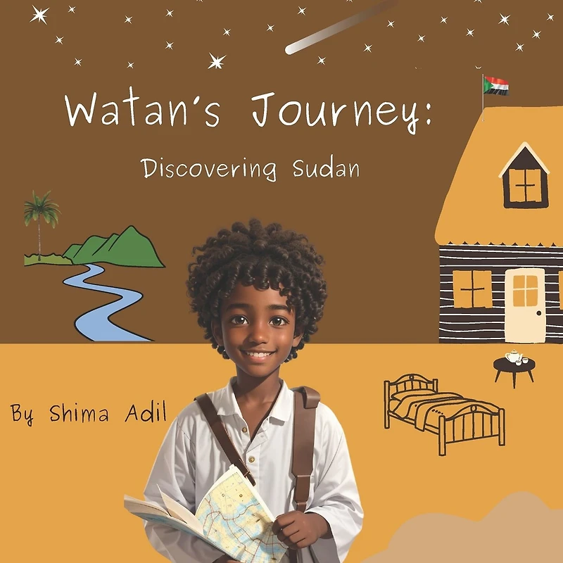 Watan's Journey: Discovering Sudan : An Adventure Through Sudan, A Place of Wonder And Beauty
