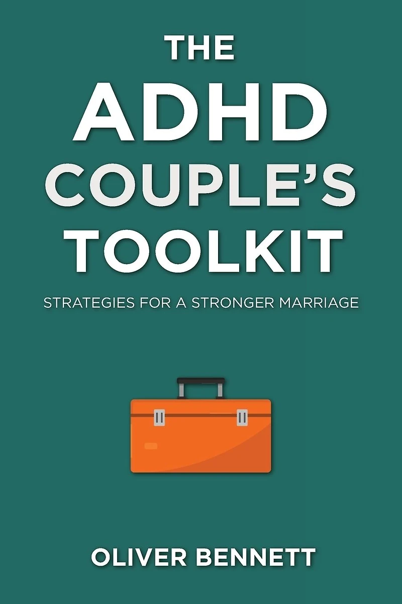 The ADHD Couple's Toolkit: Strategies for a Stronger Marriage