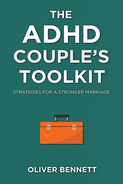 The ADHD Couple's Toolkit: Strategies for a Stronger Marriage