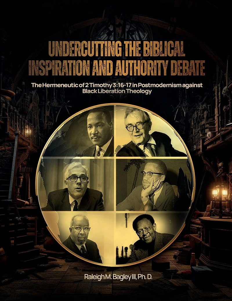 Undercutting the Biblical Inspiration and Authority Debate: :The Hermeneutic of 2 Timothy 3:16-17 Postmodernism against Black Liberation Theology