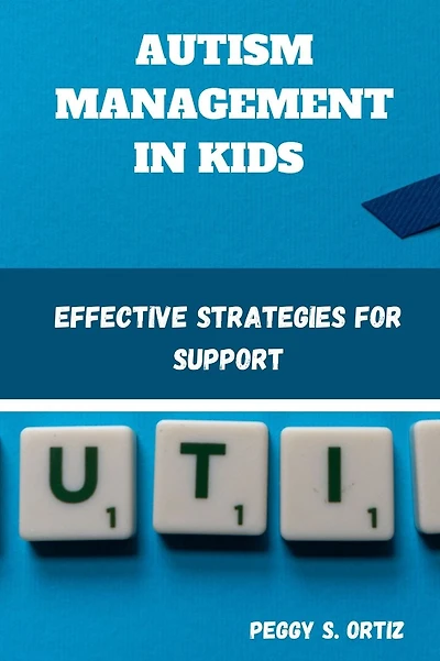 Autism Management in Kids: Effective Strategies for Support