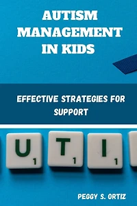 Autism Management in Kids: Effective Strategies for Support
