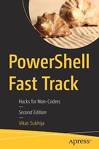 PowerShell Fast Track: Hacks for Non-Coders