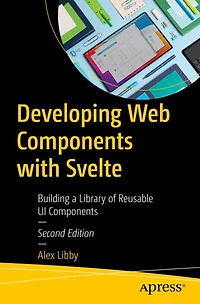 Developing Web Components with Svelte: Building a Library of Reusable UI