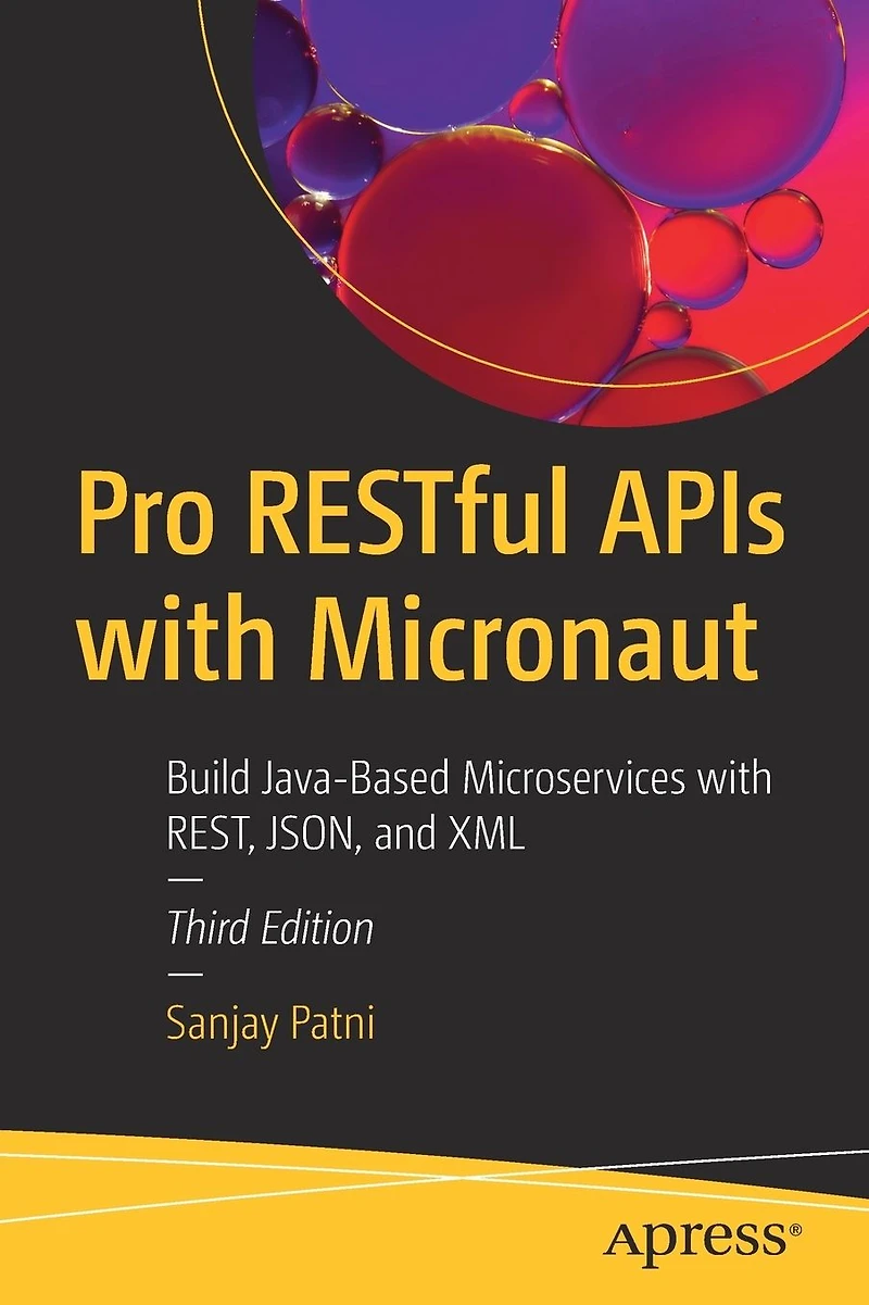 Pro RESTful APIs with Micronaut: Build Java-Based Microservices REST, JSON, and XML