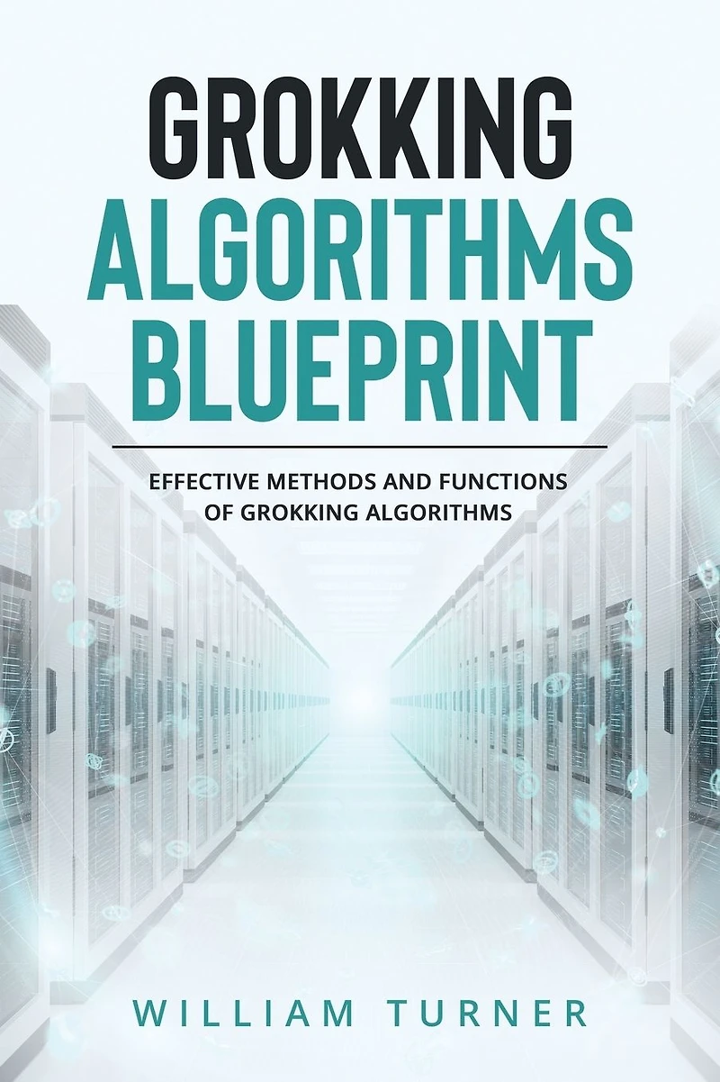 Grokking Algorithm Blueprint: Effective Methods and Functions of Algorithms