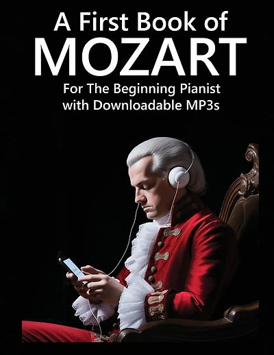A First Book of Mozart: For The Beginning Pianist with Downloadable MP3s