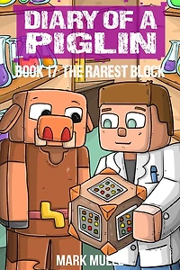 Diary of a Piglin Book 17: The Rarest Block