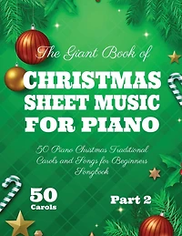 The Giant Book of Christmas Sheet Music for Piano: 50 Piano Traditional Carols and Songs Beginners Songbook Part 2