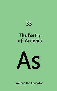 The Poetry of Arsenic