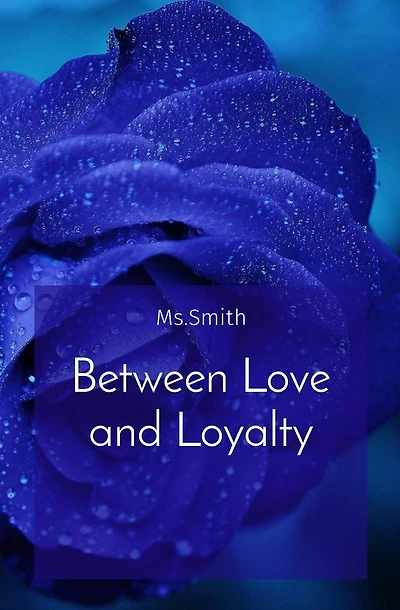 Between Love and Loyalty