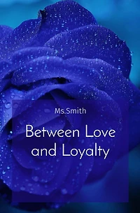 Between Love and Loyalty