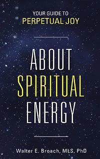 About Spiritual Energy: Your Guide To Perpetual Joy