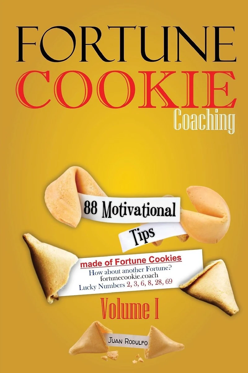 Fortune Cookie Coaching: 88 Motivational Tips made of Cookies, Vol I