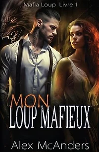 Mon Loup Mafieux: Romance Mafieuse d'un Loup-Garou