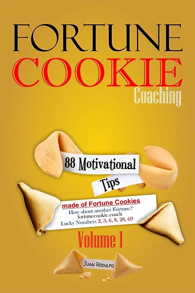 Fortune Cookie Coaching: 88 Motivational Tips made of Cookies, Vol I