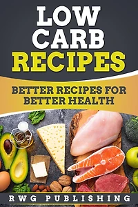 Low Carb Recipes: Better Recipes for Health
