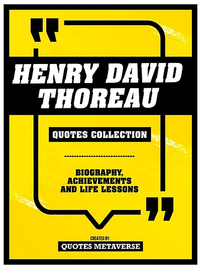 Henry David Thoreau - Quotes Collection: Biography, Achievements And Life Lessons