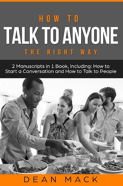 How to Talk Anyone: The Right Way - Bundle Only 2 Books You Need Master People, Conversation Starters and Social Anxiety Today