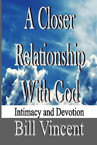 A Closer Relationship With God: Intimacy and Devotion
