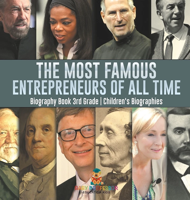 The Most Famous Entrepreneurs of All Time - Biography Book 3rd Grade Children's Biographies