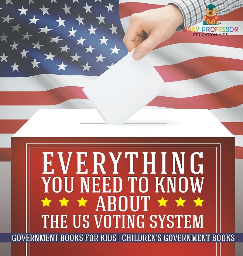 Everything You Need to Know about The US Voting System - Government Books for Kids Children's