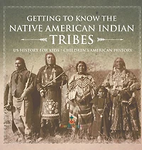 Getting to Know the Native American Indian Tribes - US History for Kids Children's