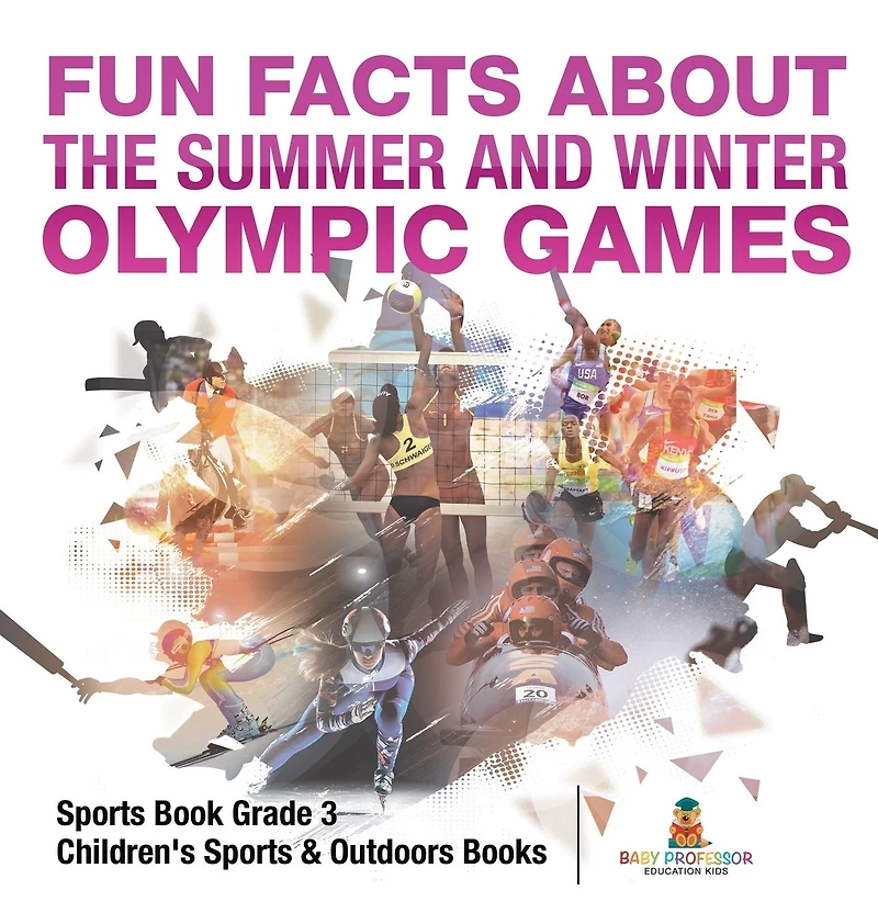 Fun Facts about the Summer and Winter Olympic Games - Sports Book Grade 3 Children's & Outdoors Books