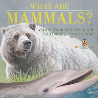 What are Mammals? Animal Book for 2nd Grade Children's Books