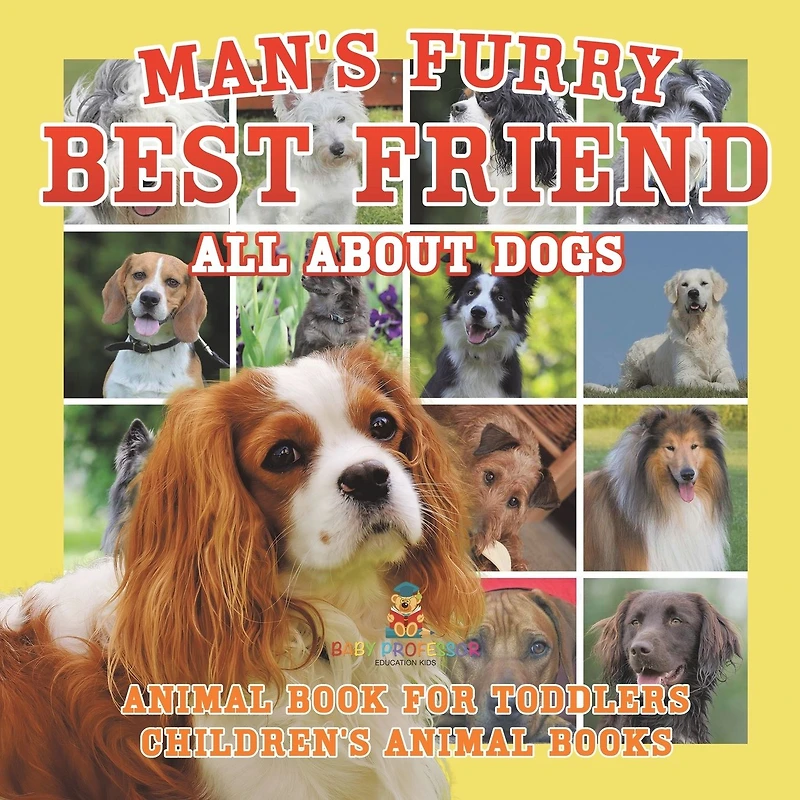 Man's Furry Best Friend: All about Dogs - Animal Book for Toddlers Children's Books