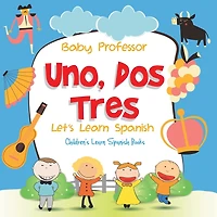 Uno, Dos, Tres: Let's Learn Spanish Children's Learn Spanish Books