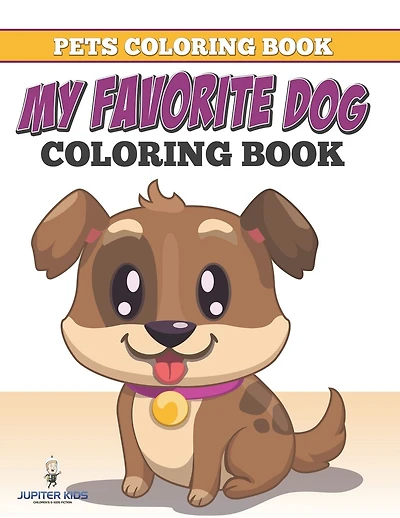 Pets Coloring Book: My Favorite Dog Coloring Book