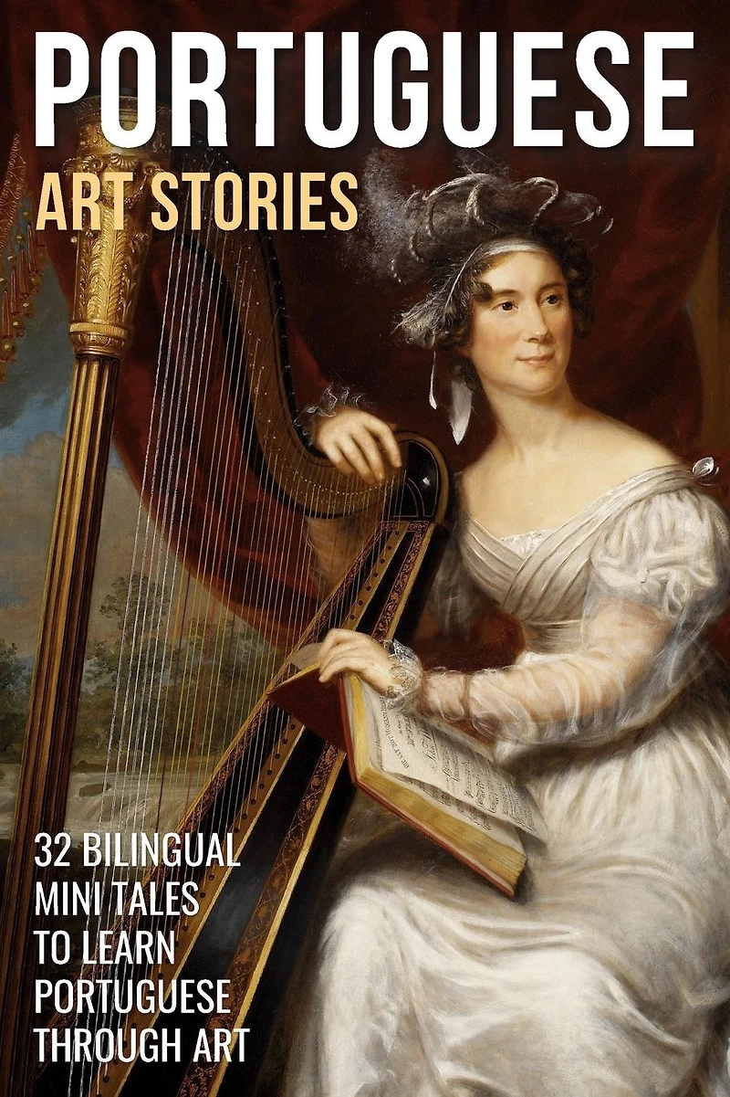 Portuguese Art Stories: 32 Bilingual Mini Tales to Learn Through