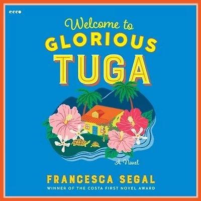 Welcome to Glorious Tuga: A Novel