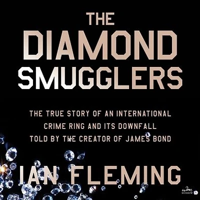 the Diamond Smugglers: True Story of an International Crime Ring and Its Downfall, Told by Creator James Bond