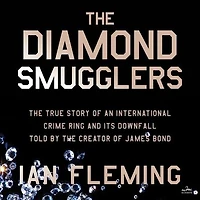 the Diamond Smugglers: True Story of an International Crime Ring and Its Downfall, Told by Creator James Bond