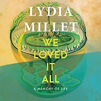 We Loved It All: A Memory of Life