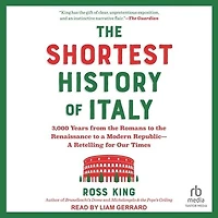 the Shortest History of Italy: 3,000 Years from Romans to Renaissance A Modern Republic - Retelling for Our Times