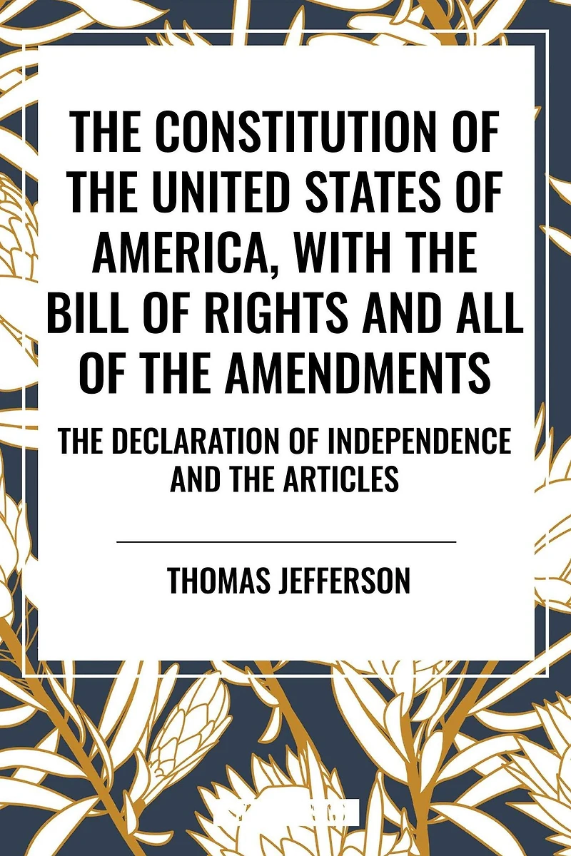 Constitution of the United States America, with Bill Rights And All Amendments; Declaration Independence; Articles
