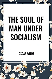 The Soul of Man Under Socialism (annotated)