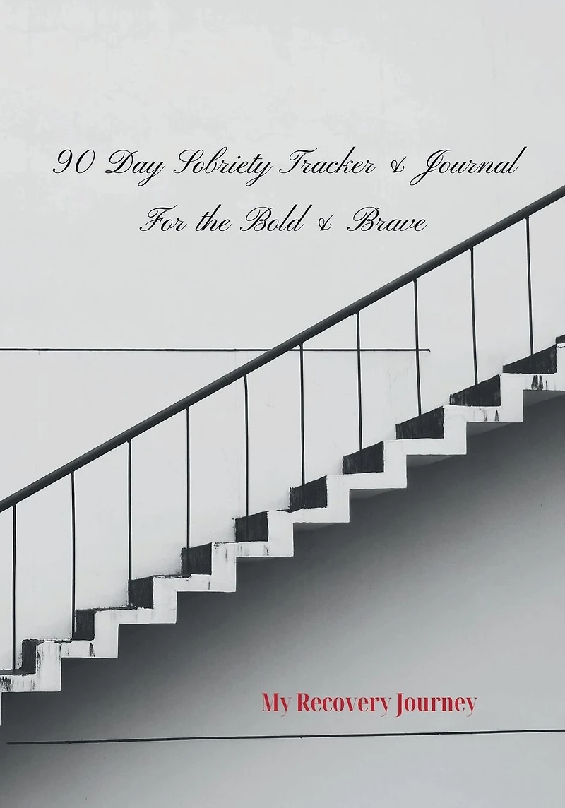 90-Day Sobriety Tracker & Journal For The Bold Brave: My Recovery Journey