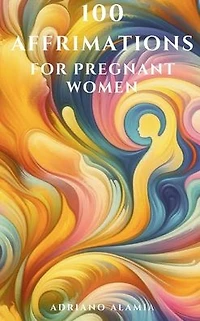 100 Affirmations for Pregnant Women