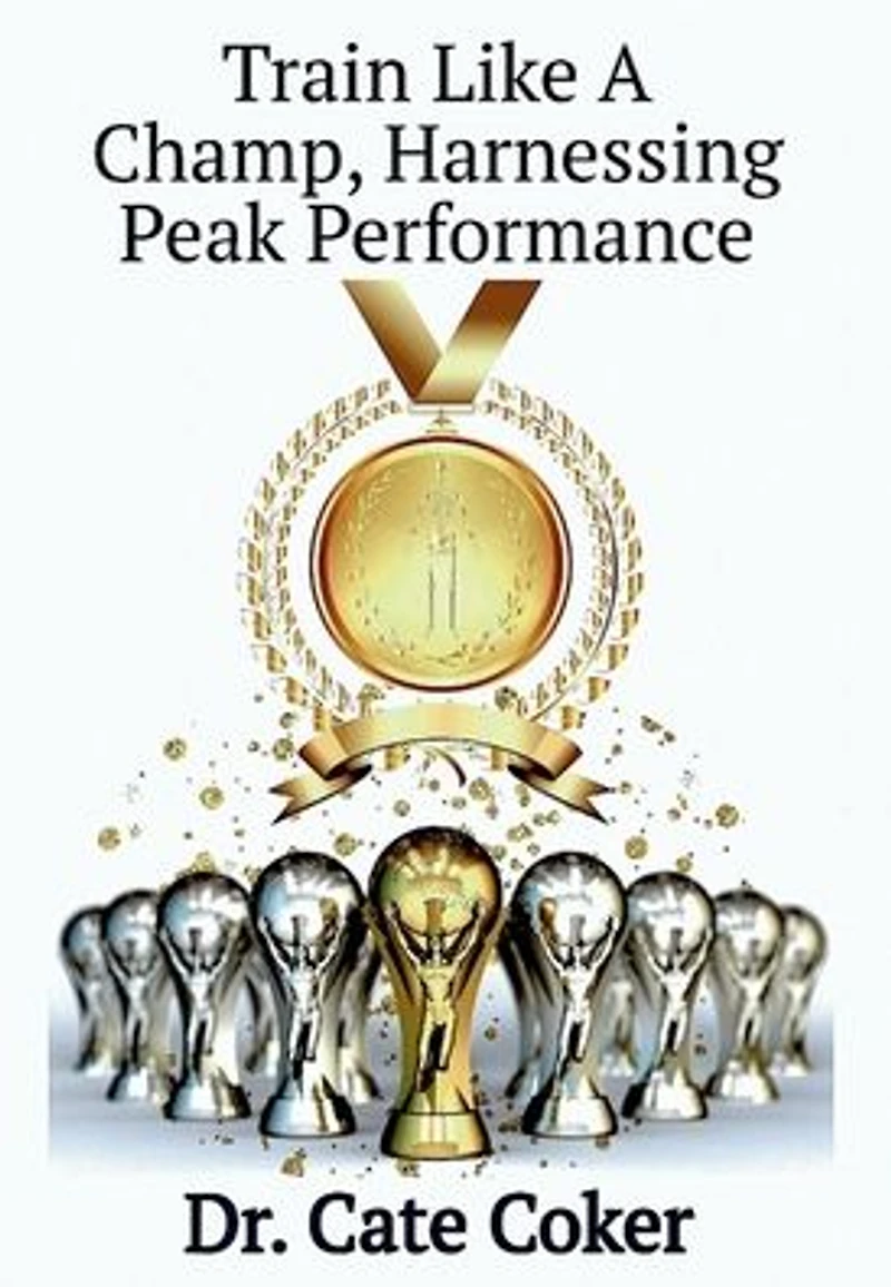 Train Like A Champ, Harnessing Peak Performance