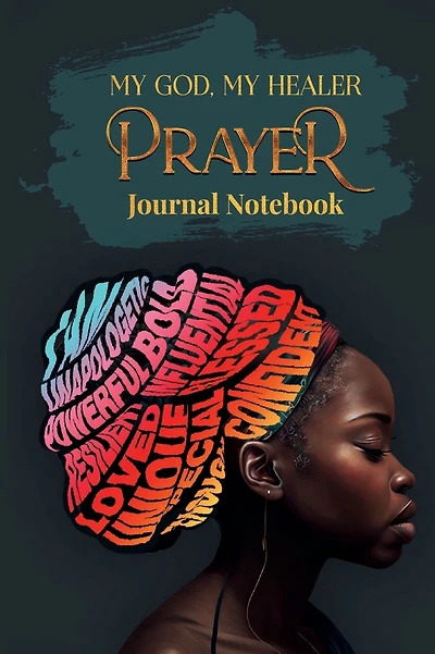 My God, My Healer. A Prayer Journal Notebook: :A Sacred Journey Through Prayer, Hope and Healing with Selected Scriptures.