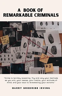 A Book of Remarkable Criminals
