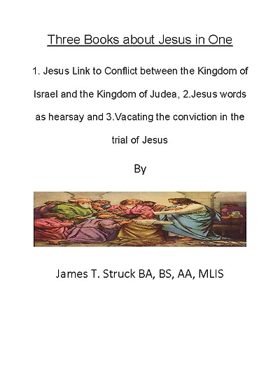 Three Books about Jesus in One 1. Jesus Link to Conflict between the Kingdom of Israel and Judah2. Jesus word hearsay 3.