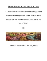 Three Books about Jesus in One 1. Jesus Link to Conflict between the Kingdom of Israel and Judah2. Jesus word hearsay 3.