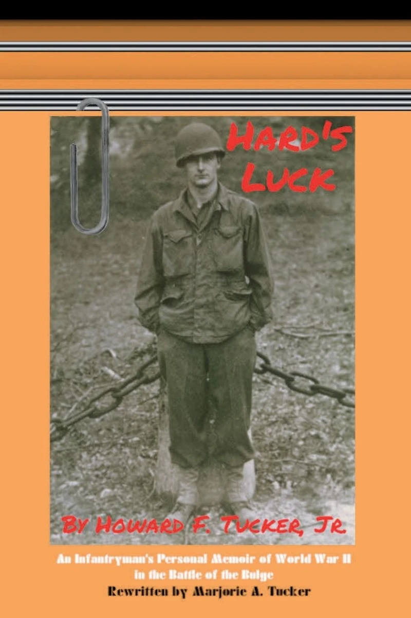 Hard's Luck: An Infantryman's Personal Memoir of World War II the Battle Bulge